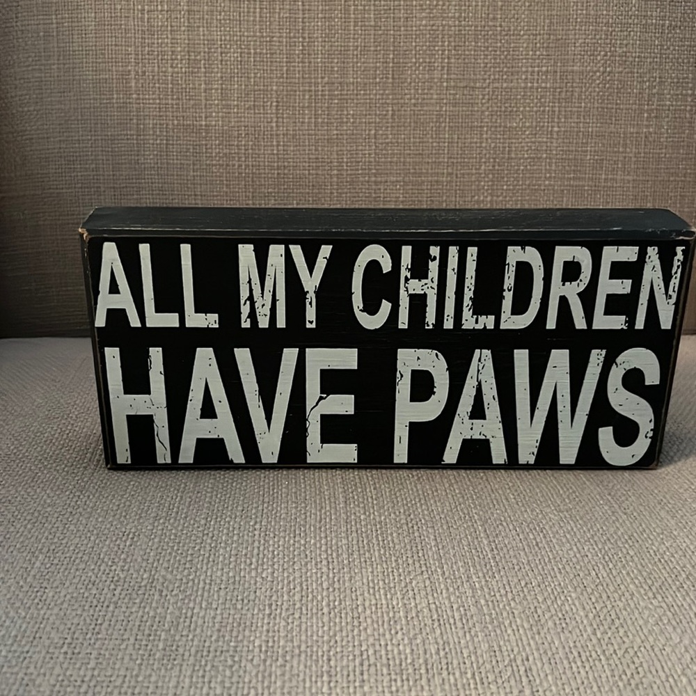 All My Children Have Paws Wooden Sign!